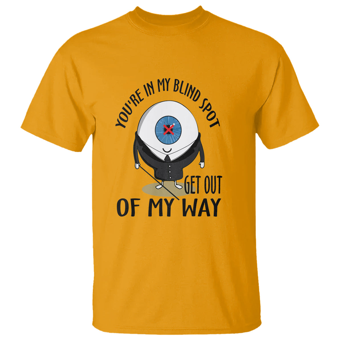 Blindness Visual Impairment T Shirt You're In My Blind Spot - Wonder Print Shop