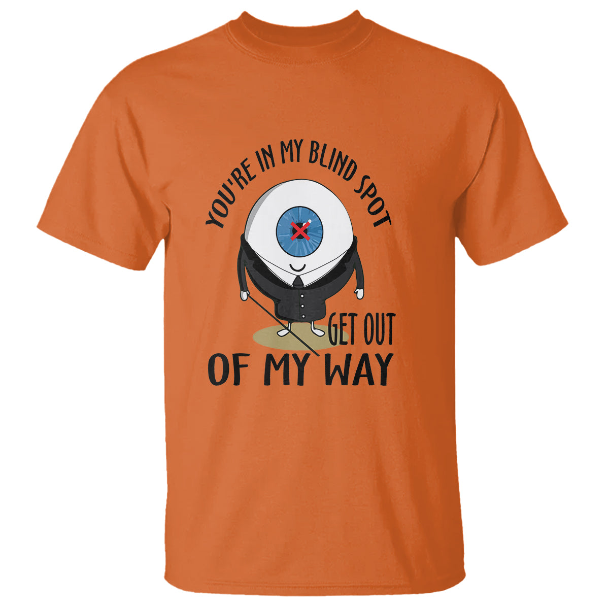 Blindness Visual Impairment T Shirt You're In My Blind Spot - Wonder Print Shop