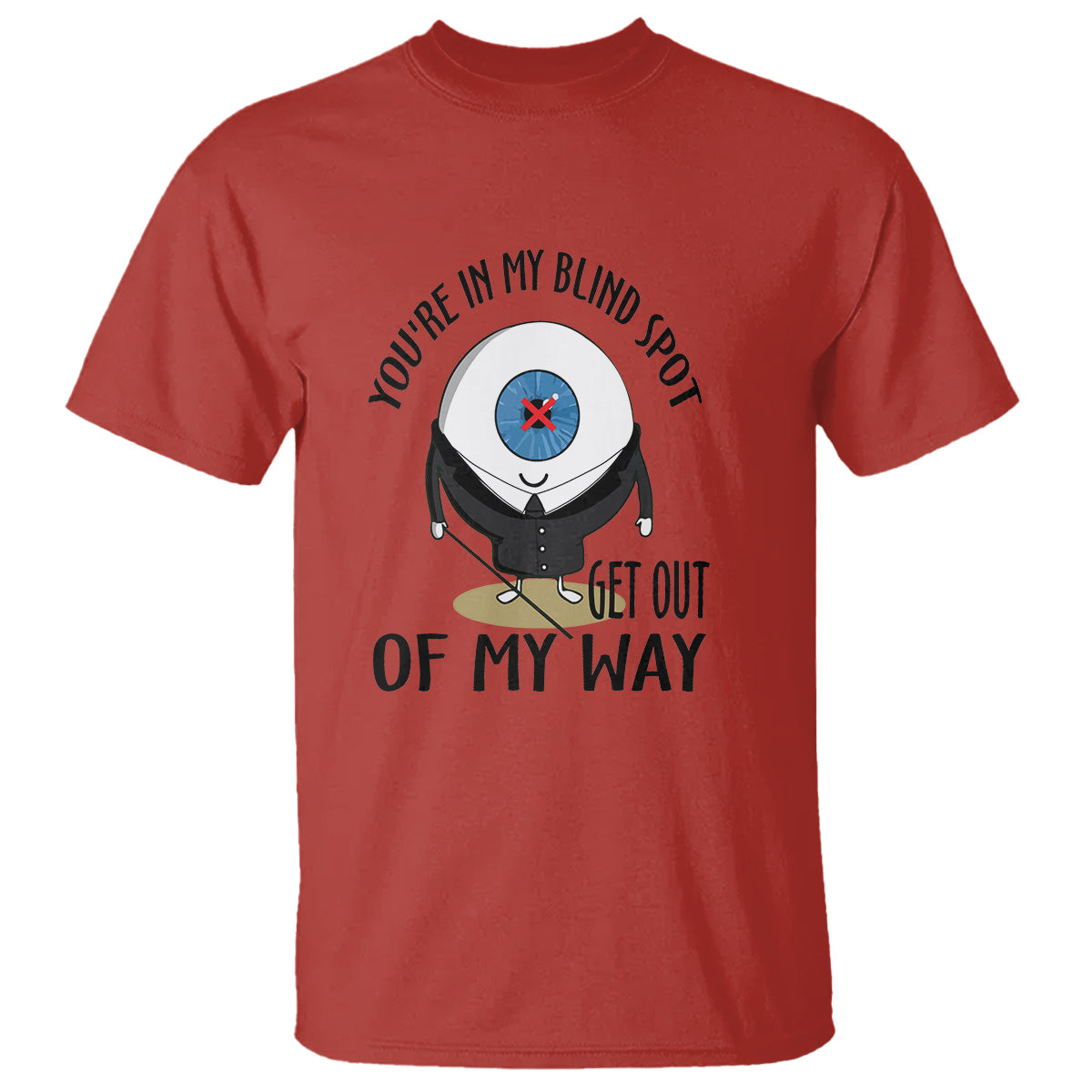 Blindness Visual Impairment T Shirt You're In My Blind Spot - Wonder Print Shop