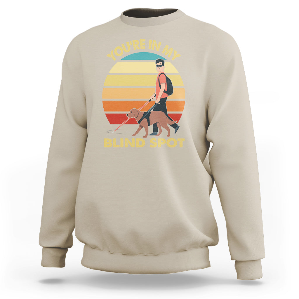 Blindness Visual Impairment Sweatshirt You're In My Blind Spot Vintage - Wonder Print Shop