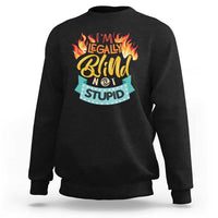 Blindness Visual Impairment Sweatshirt I'm Legally Blind Not Stupid - Wonder Print Shop