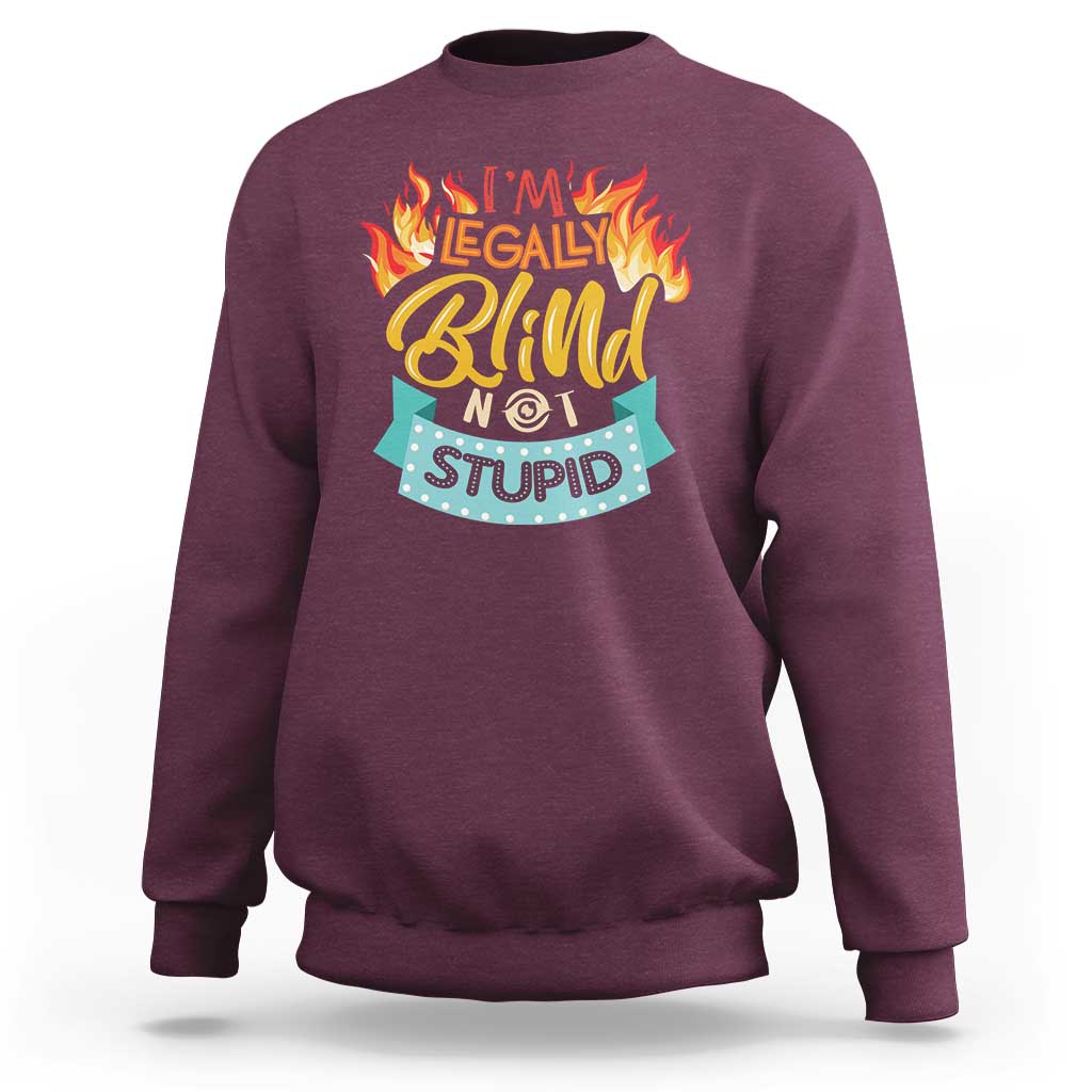 Blindness Visual Impairment Sweatshirt I'm Legally Blind Not Stupid - Wonder Print Shop