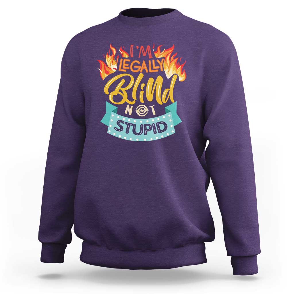 Blindness Visual Impairment Sweatshirt I'm Legally Blind Not Stupid - Wonder Print Shop
