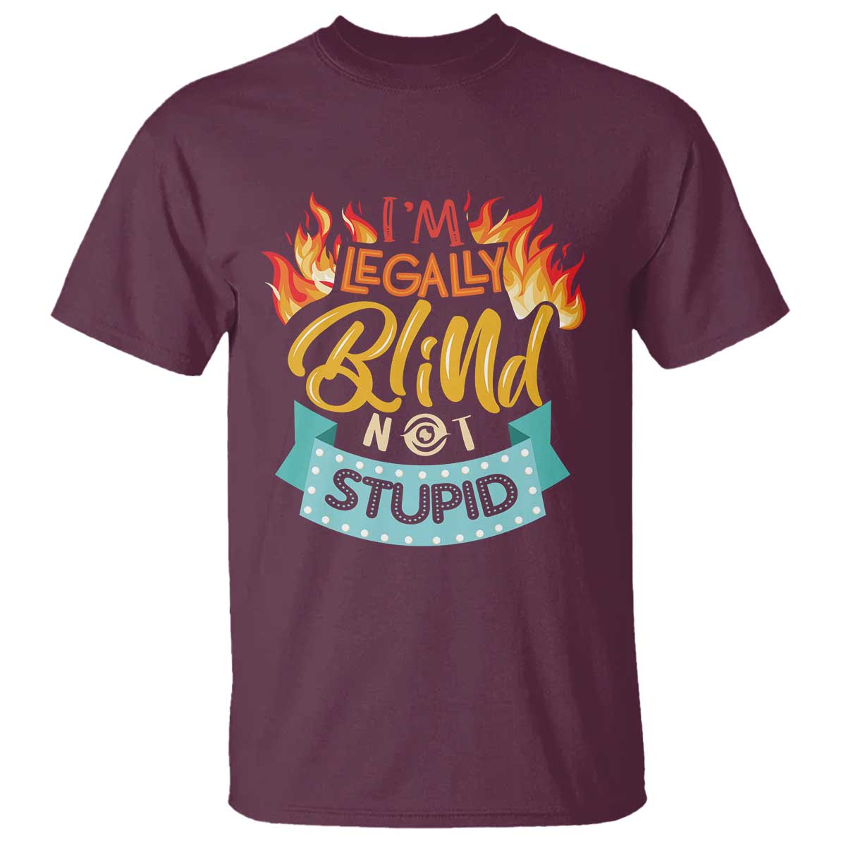 Blindness Visual Impairment T Shirt I'm Legally Blind Not Stupid - Wonder Print Shop