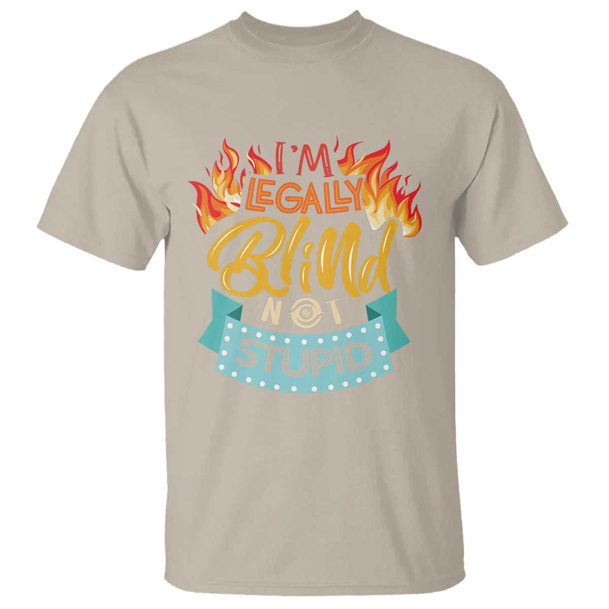 Blindness Visual Impairment T Shirt I'm Legally Blind Not Stupid - Wonder Print Shop