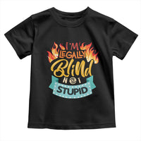 Blindness Visual Impairment Toddler T Shirt I'm Legally Blind Not Stupid