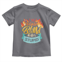 Blindness Visual Impairment Toddler T Shirt I'm Legally Blind Not Stupid