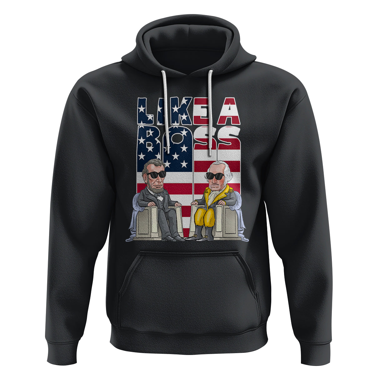 Presidents Day Hoodie Like A Boss Washington Lincoln Abe George US Flag - Wonder Print Shop