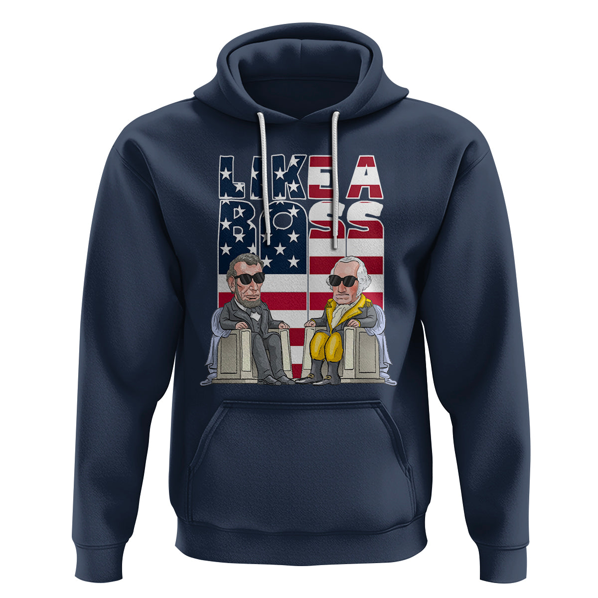 Presidents Day Hoodie Like A Boss Washington Lincoln Abe George US Flag - Wonder Print Shop