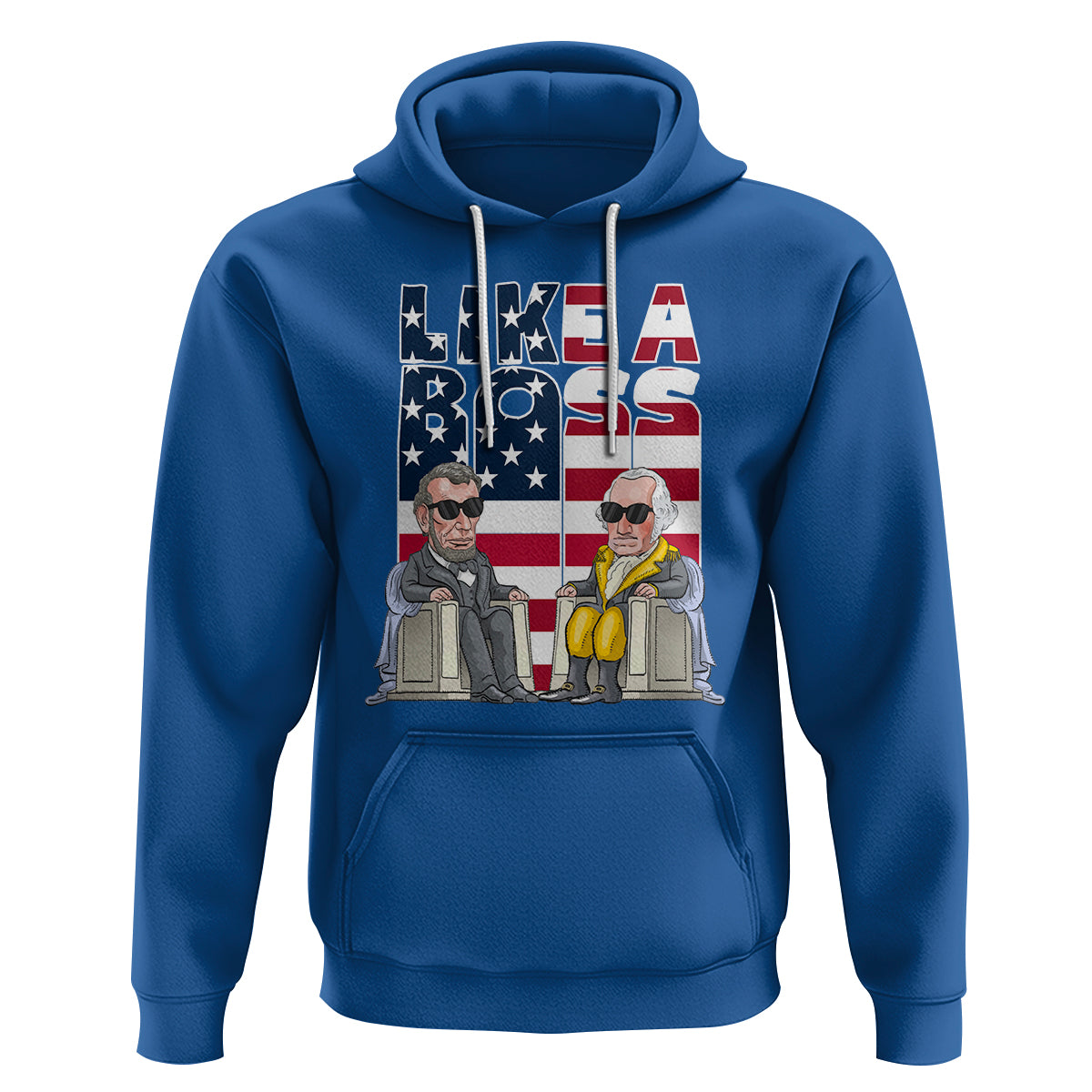 Presidents Day Hoodie Like A Boss Washington Lincoln Abe George US Flag - Wonder Print Shop