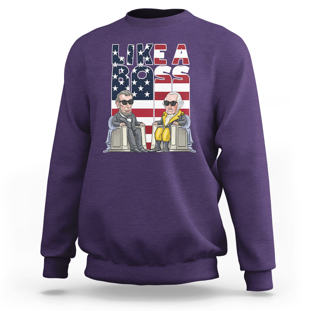 Presidents Day Sweatshirt Like A Boss Washington Lincoln Abe George US Flag - Wonder Print Shop