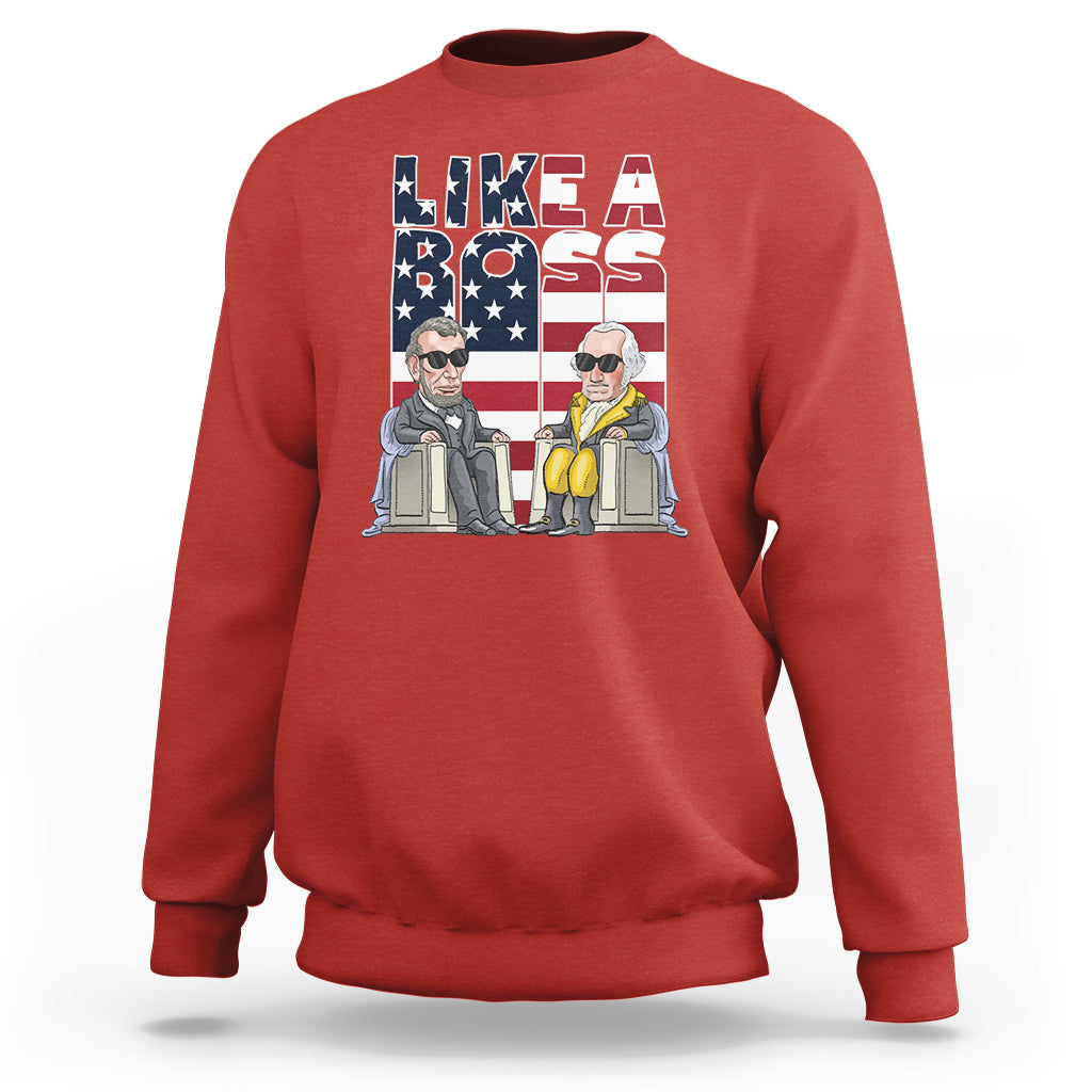 Presidents Day Sweatshirt Like A Boss Washington Lincoln Abe George US Flag - Wonder Print Shop