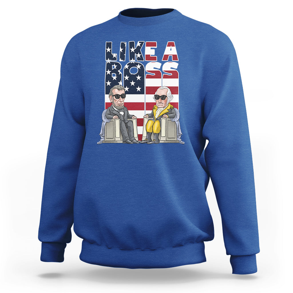 Presidents Day Sweatshirt Like A Boss Washington Lincoln Abe George US Flag - Wonder Print Shop