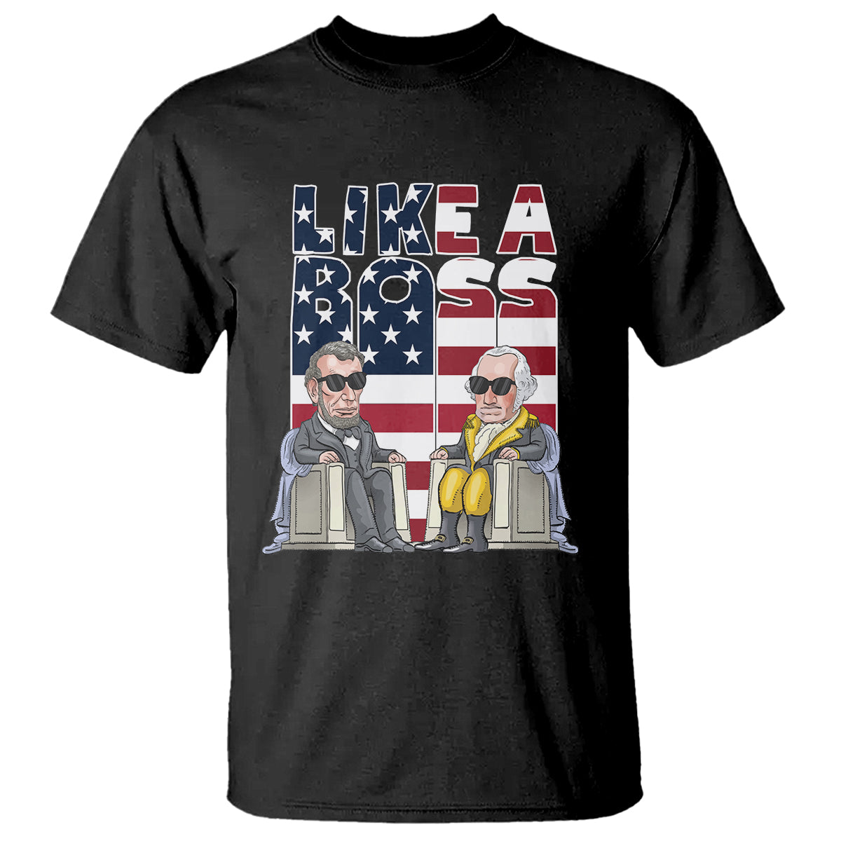 Presidents Day T Shirt Like A Boss Washington Lincoln Abe George US Flag - Wonder Print Shop