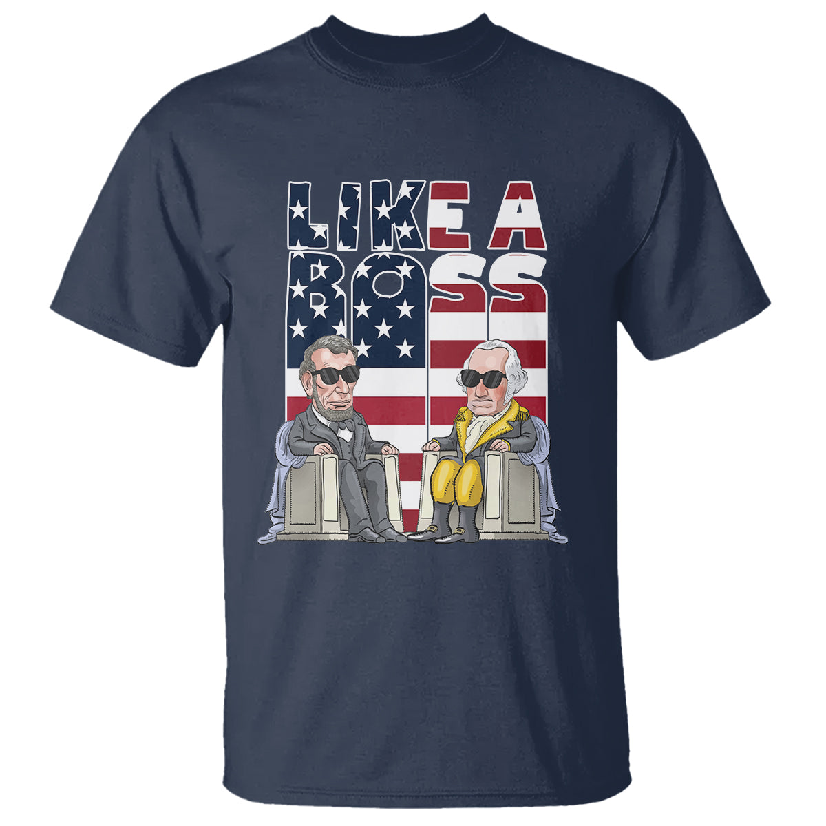 Presidents Day T Shirt Like A Boss Washington Lincoln Abe George US Flag - Wonder Print Shop