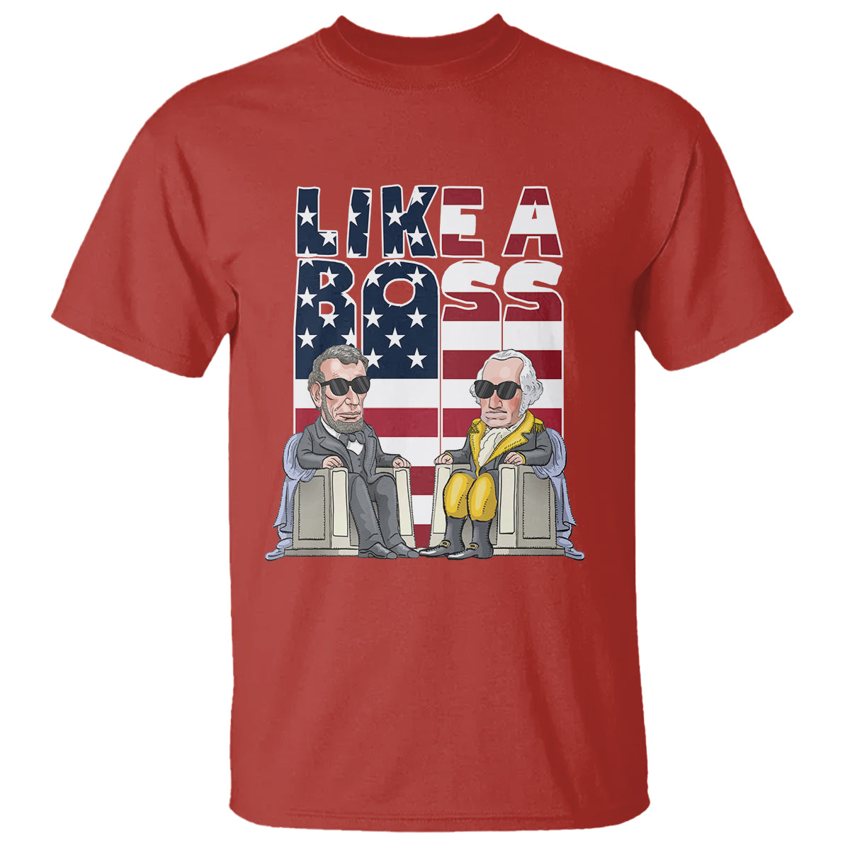 Presidents Day T Shirt Like A Boss Washington Lincoln Abe George US Flag - Wonder Print Shop