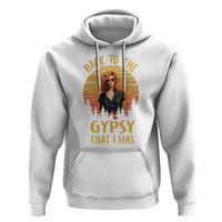 Back To The Gypsy That I Was Hoodie