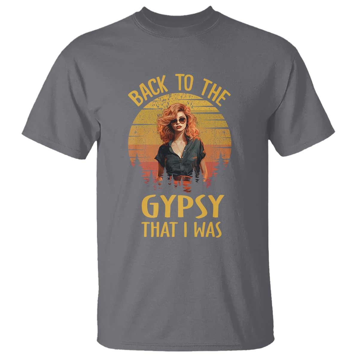 Back To The Gypsy That I Was T Shirt - Wonder Print Shop
