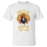 Back To The Gypsy That I Was T Shirt - Wonder Print Shop