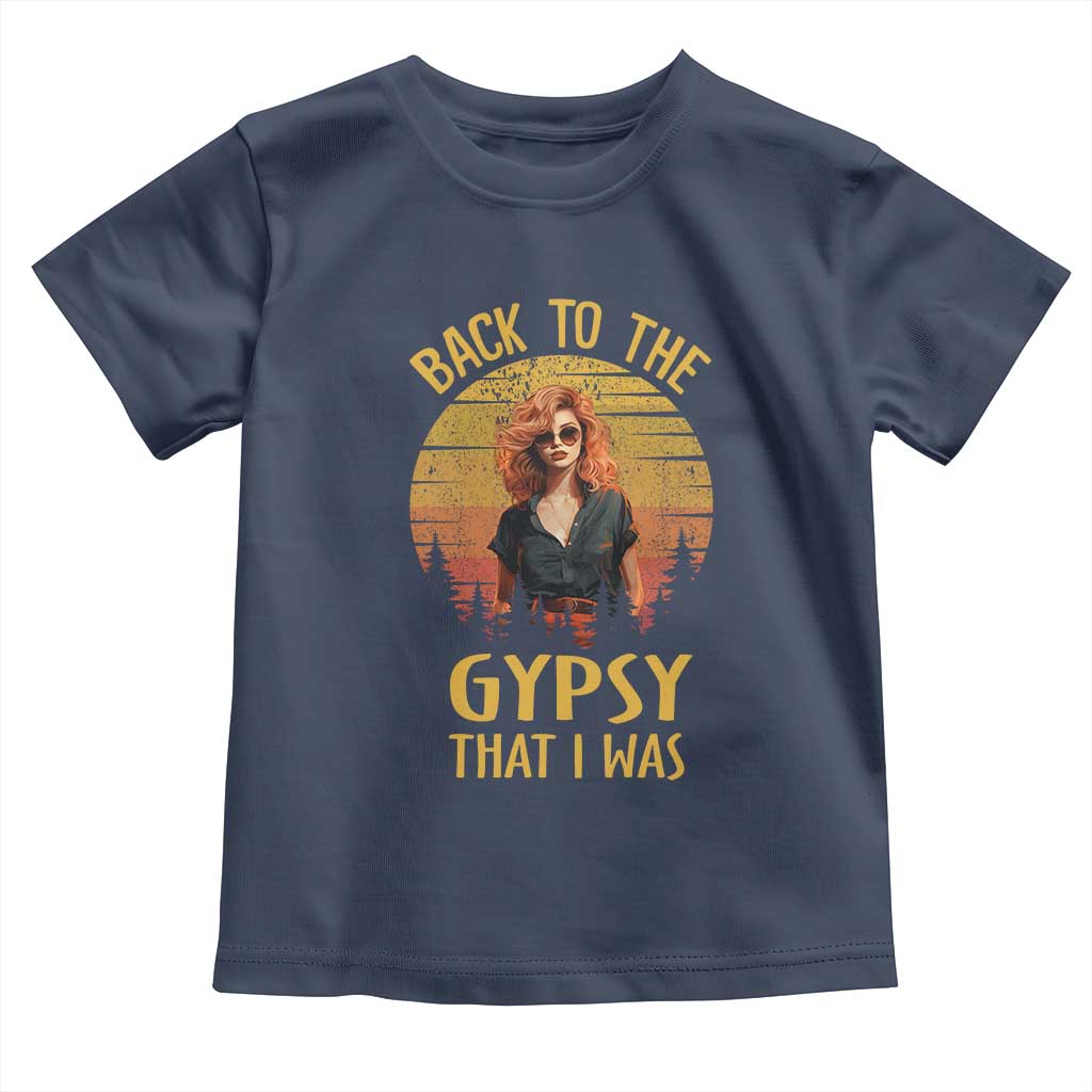 Back To The Gypsy That I Was Toddler T Shirt