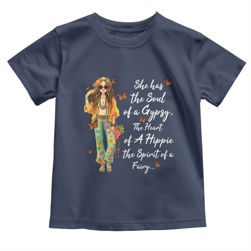 Hippie Girl Toddler T Shirt The Soul Of A Gypsy The Heart Of A Hippie The Spirit Of A Family