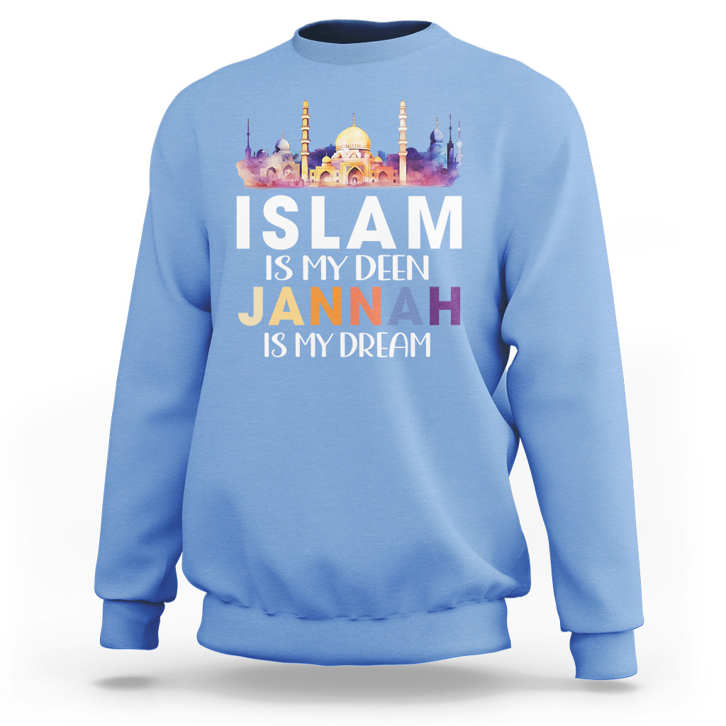 Islamic Sweatshirt Islam Is My Deen Jannah Is My Dream Muslim - Wonder Print Shop