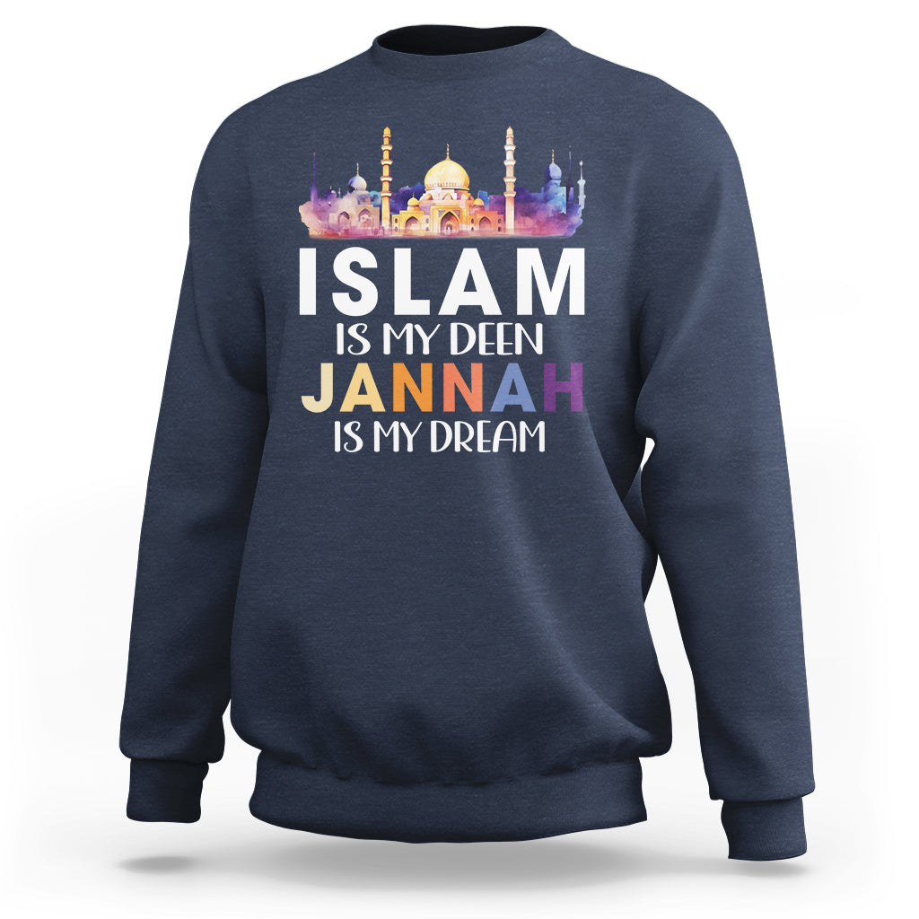 Islamic Sweatshirt Islam Is My Deen Jannah Is My Dream Muslim - Wonder Print Shop