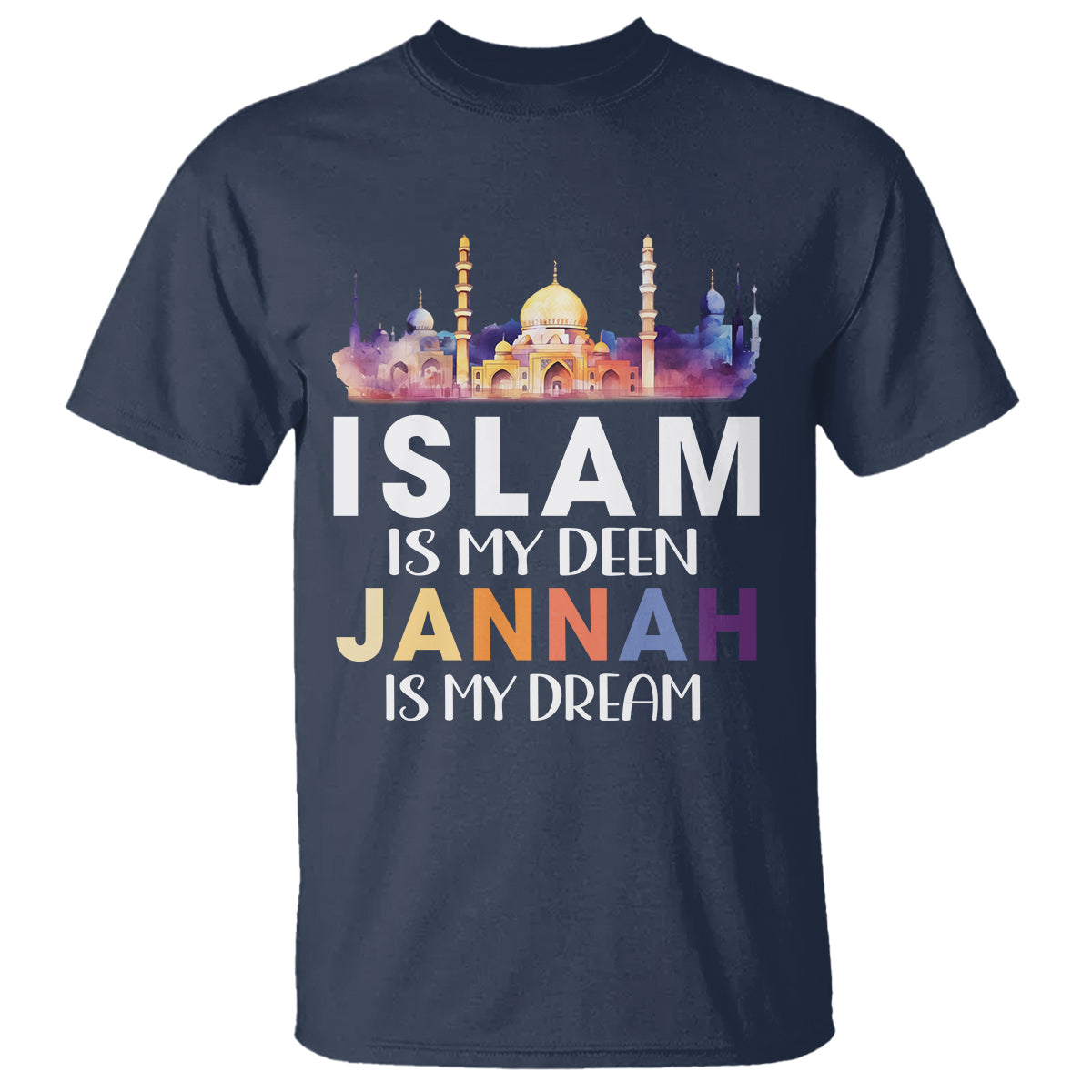 Islamic T Shirt Islam Is My Deen Jannah Is My Dream Muslim - Wonder Print Shop