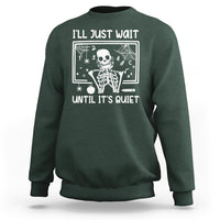 Halloween Teacher Sweatshirt I'll Just Wait Until It's Quiet Skeleton - Wonder Print Shop
