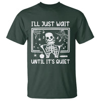 Halloween Teacher T Shirt I'll Just Wait Until It's Quiet Skeleton - Wonder Print Shop