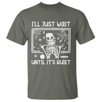 Halloween Teacher T Shirt I'll Just Wait Until It's Quiet Skeleton - Wonder Print Shop