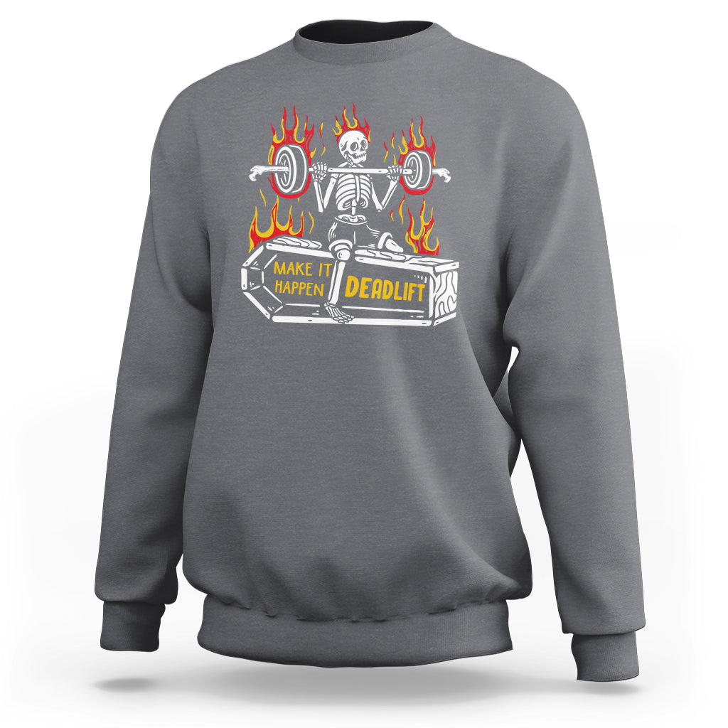 Halloween Gymer Sweatshirt Make It Happen Skeleton Deadlift Fitness Gym - Wonder Print Shop