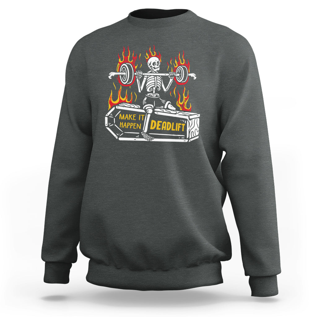 Halloween Gymer Sweatshirt Make It Happen Skeleton Deadlift Fitness Gym - Wonder Print Shop