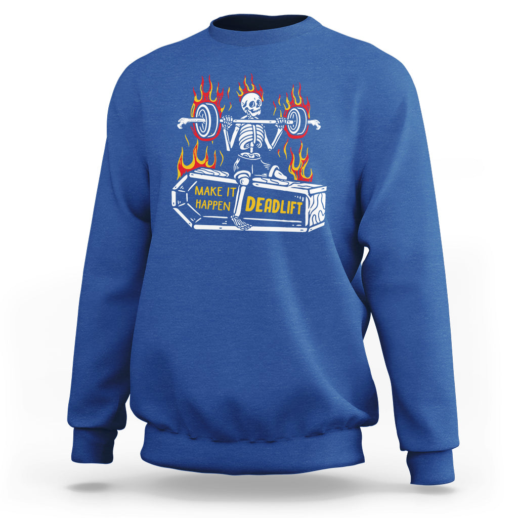 Halloween Gymer Sweatshirt Make It Happen Skeleton Deadlift Fitness Gym - Wonder Print Shop