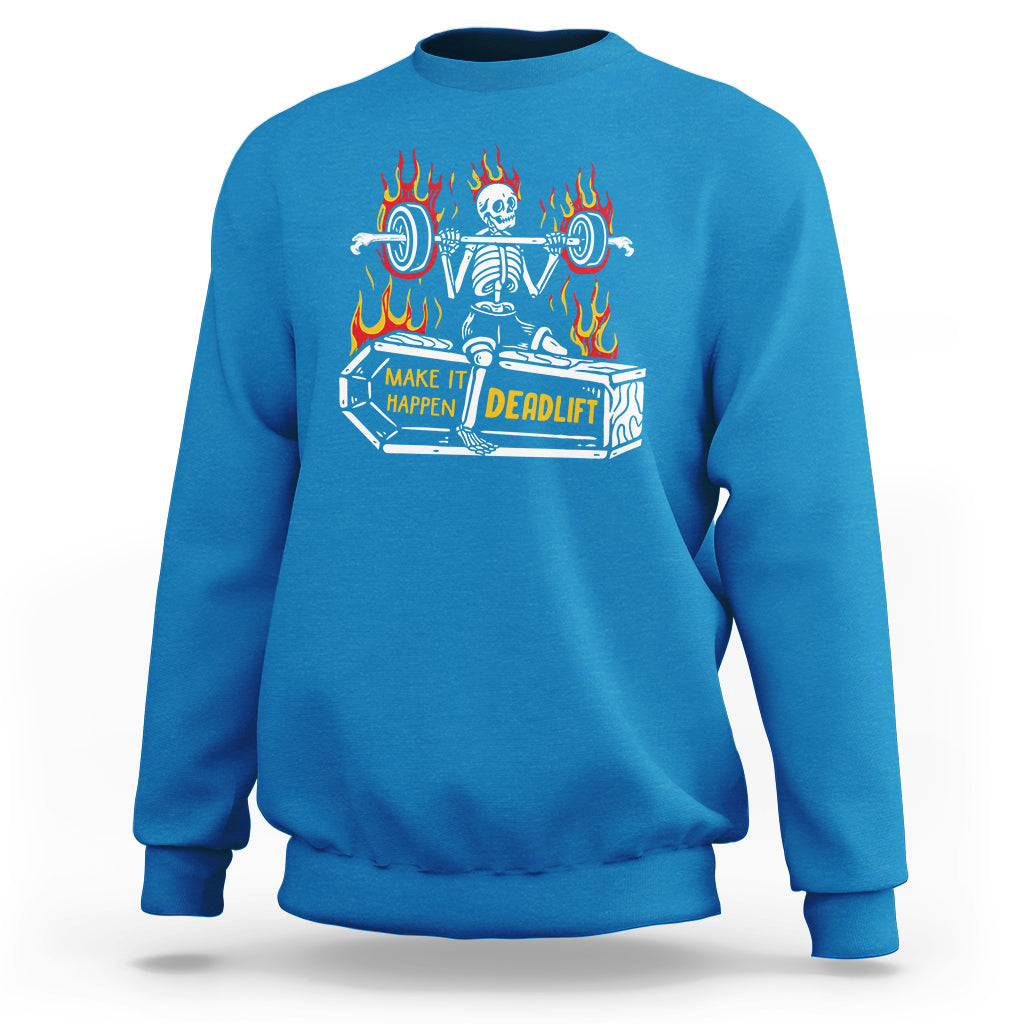 Halloween Gymer Sweatshirt Make It Happen Skeleton Deadlift Fitness Gym - Wonder Print Shop