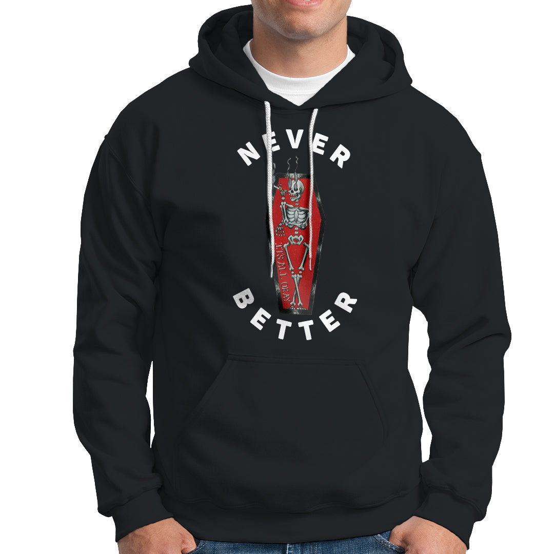 Skeleton Never Better In The Coffin Hoodie - Wonder Print Shop