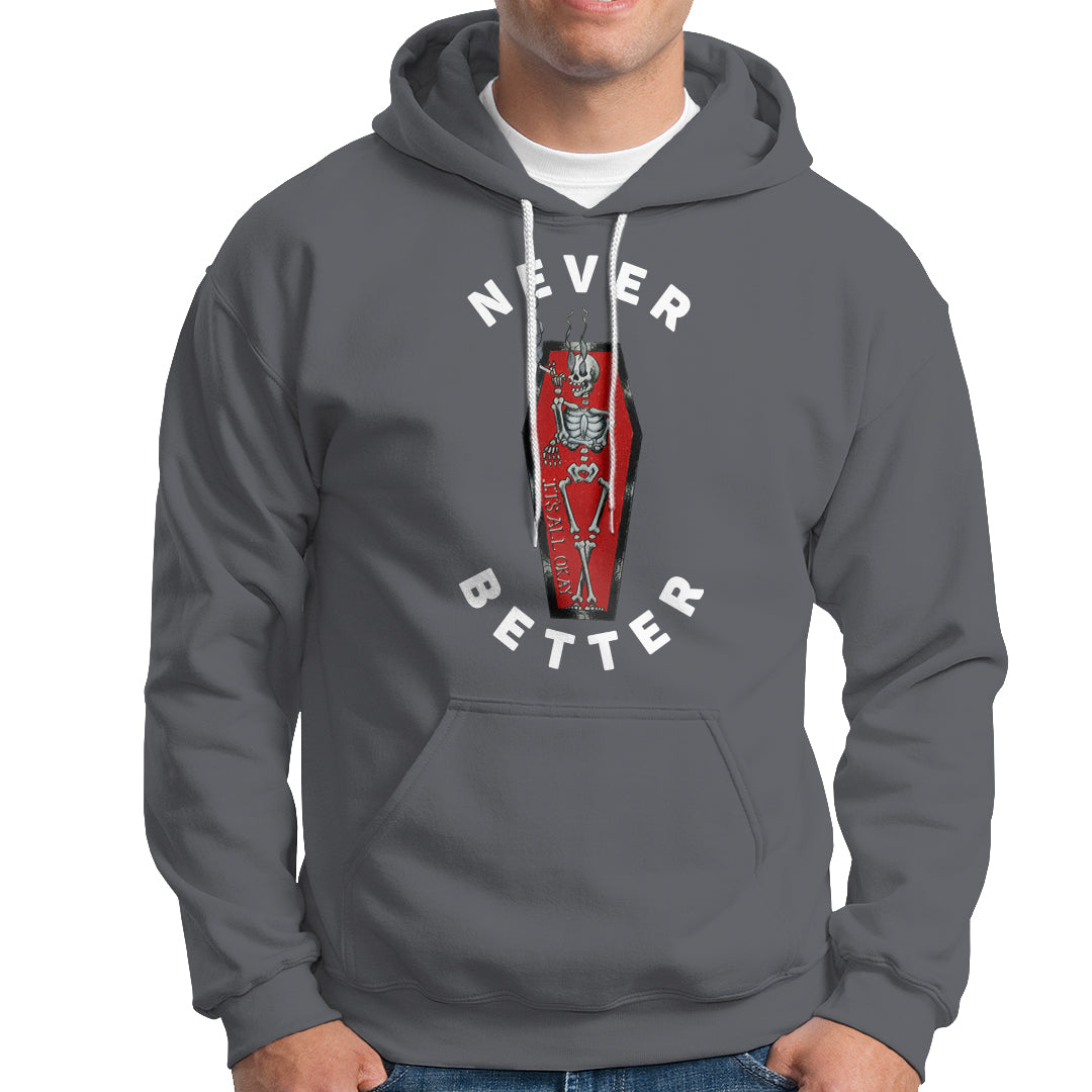 Skeleton Never Better In The Coffin Hoodie - Wonder Print Shop
