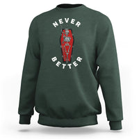 Skeleton Never Better In The Coffin Sweatshirt - Wonder Print Shop