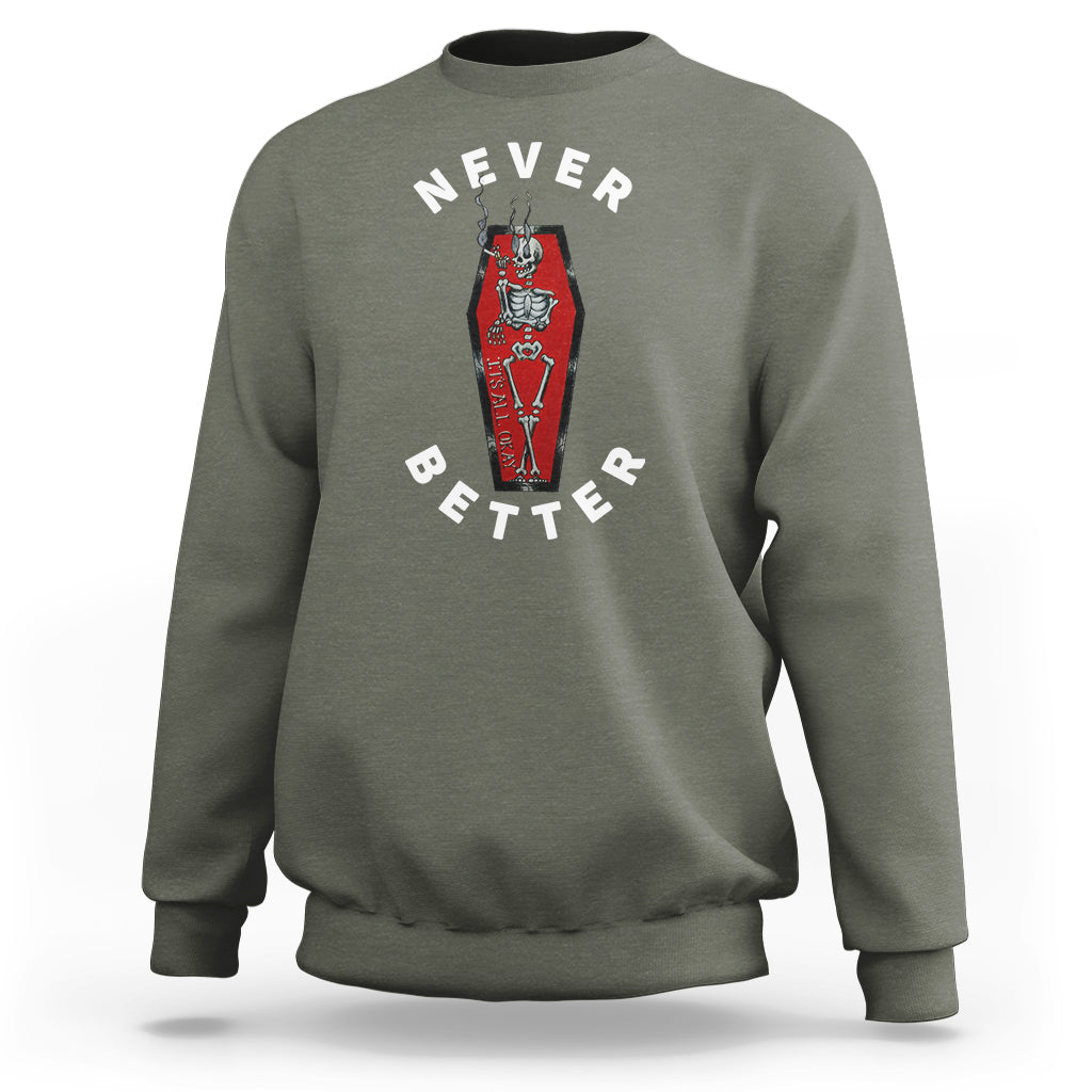 Skeleton Never Better In The Coffin Sweatshirt - Wonder Print Shop