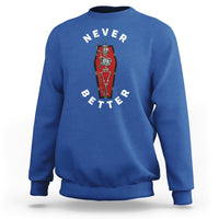 Skeleton Never Better In The Coffin Sweatshirt - Wonder Print Shop