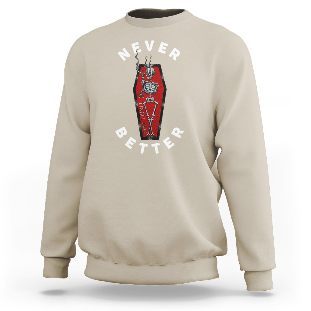 Skeleton Never Better In The Coffin Sweatshirt - Wonder Print Shop