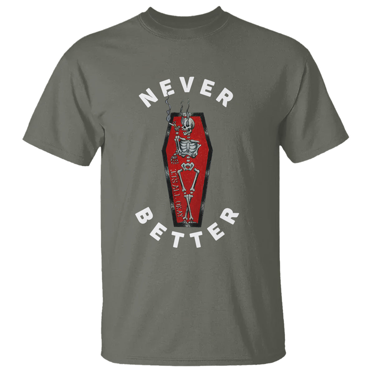 Skeleton Never Better In The Coffin T Shirt - Wonder Print Shop