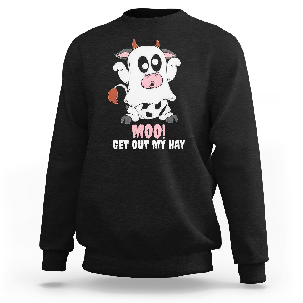 Halloween Sweatshirt MOO Get Out My Hay Cow Boo Ghost - Wonder Print Shop