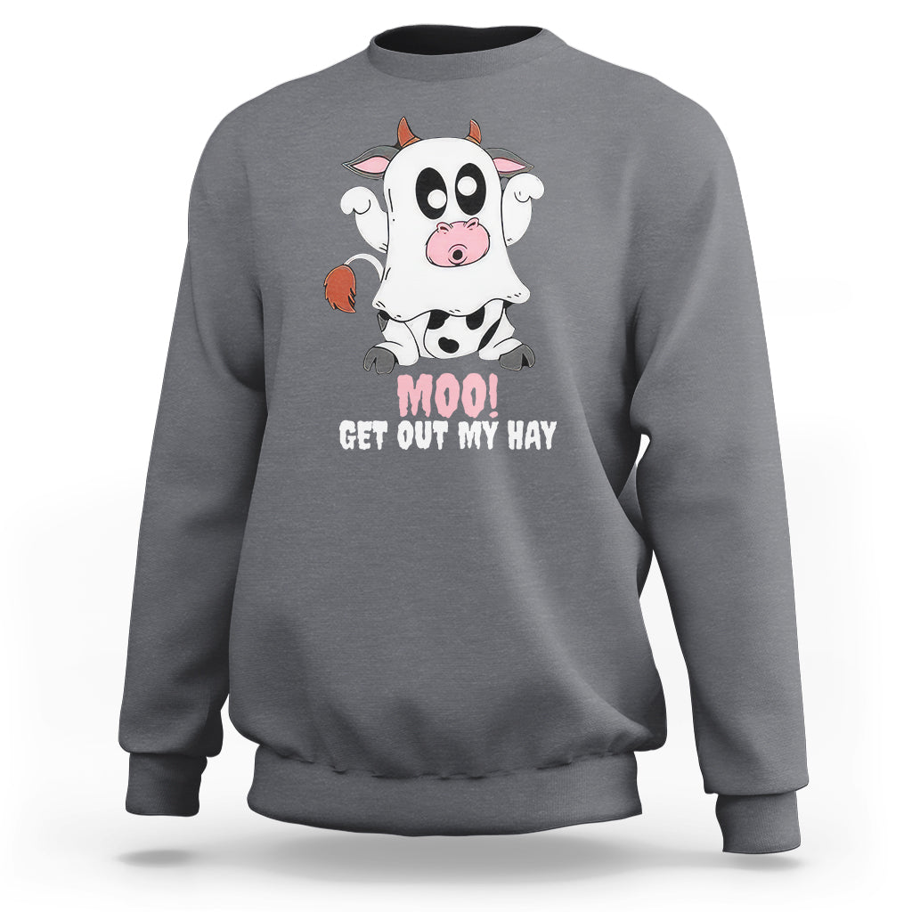 Halloween Sweatshirt MOO Get Out My Hay Cow Boo Ghost - Wonder Print Shop