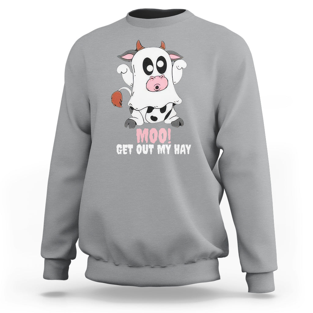 Halloween Sweatshirt MOO Get Out My Hay Cow Boo Ghost - Wonder Print Shop