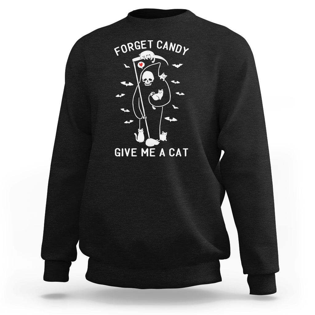 Halloween Cat Lover Sweatshirt Funny Death Forget Candy Give Me A Cat - Wonder Print Shop