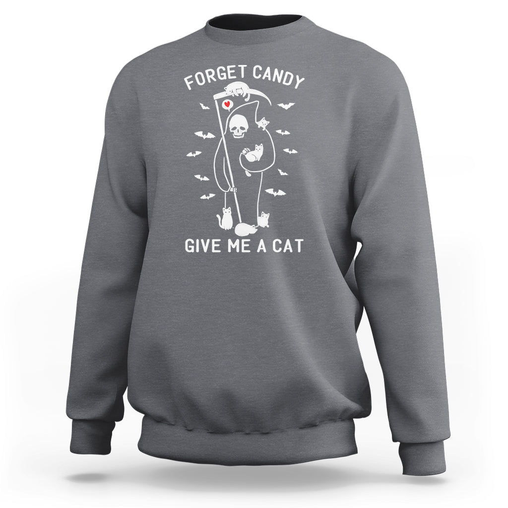 Halloween Cat Lover Sweatshirt Funny Death Forget Candy Give Me A Cat - Wonder Print Shop