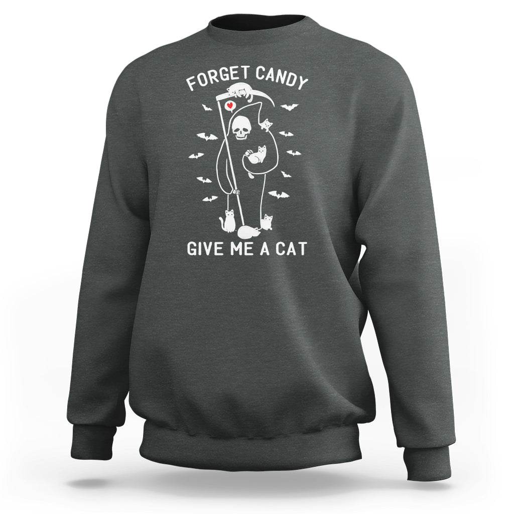 Halloween Cat Lover Sweatshirt Funny Death Forget Candy Give Me A Cat - Wonder Print Shop