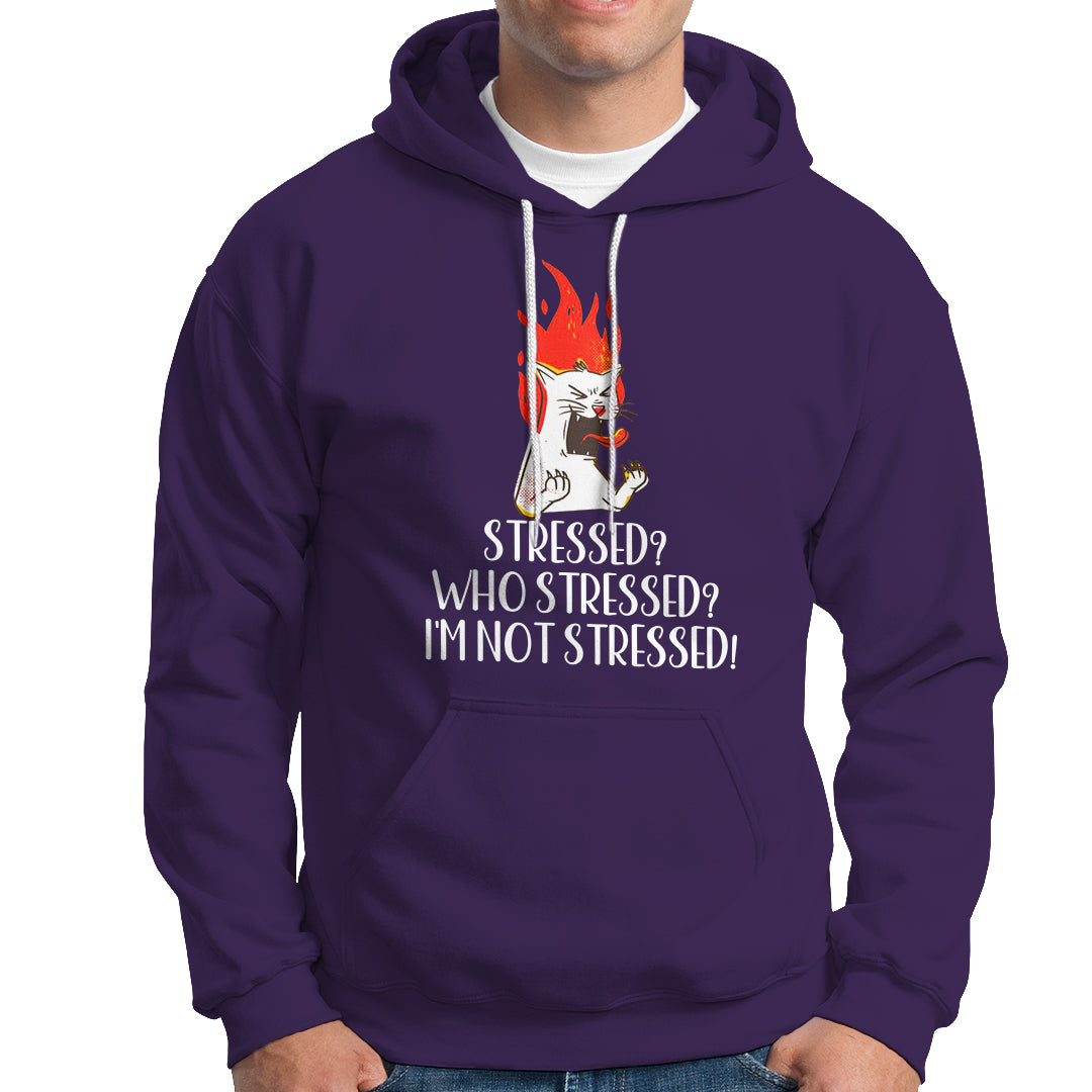 Stressed Who's Stressed? I'm Not Stressed Funny Angry Cat Hoodie - Wonder Print Shop