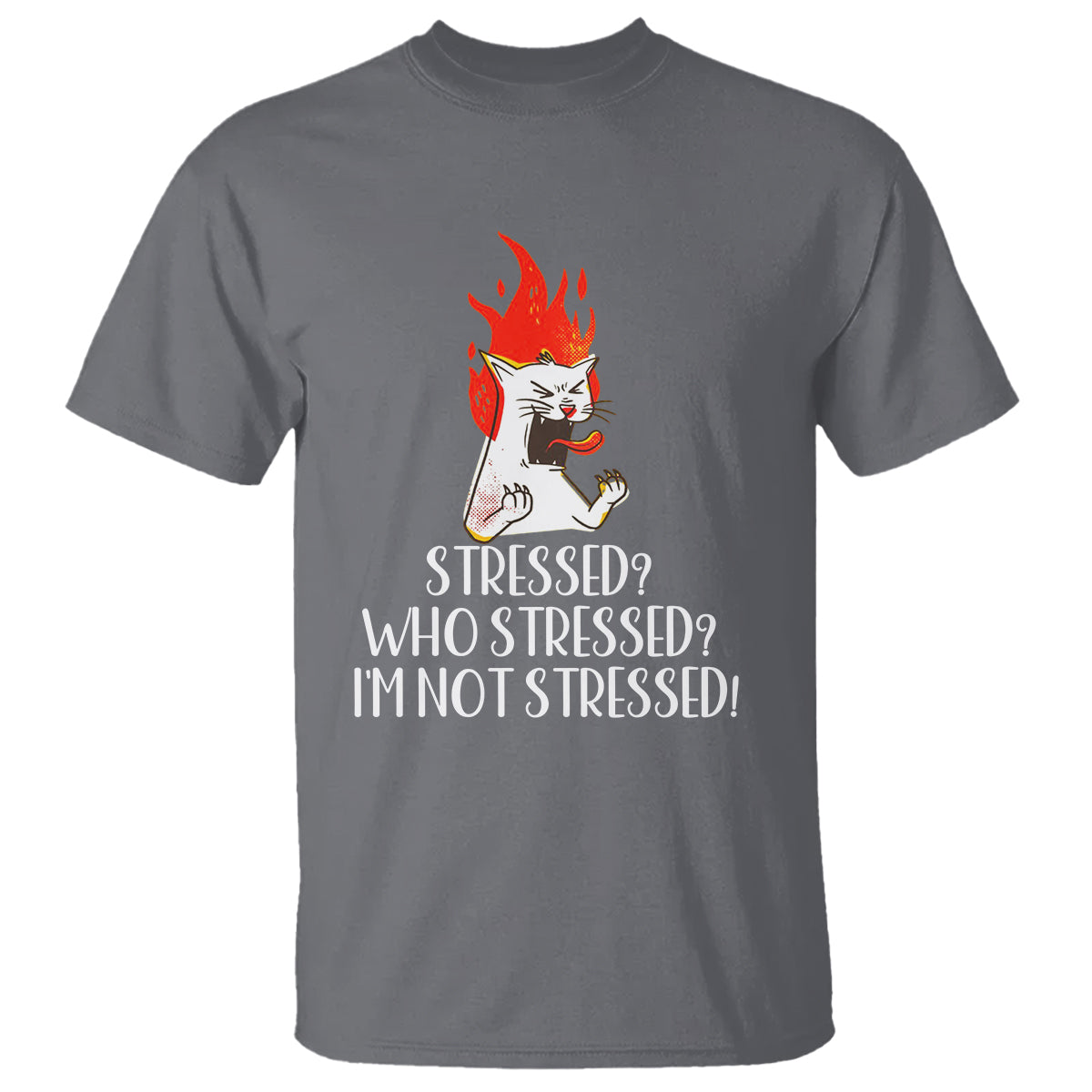 Stressed Who's Stressed? I'm Not Stressed Funny Angry Cat T Shirt - Wonder Print Shop